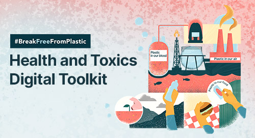 Health and Toxics Digital Toolkit | Break Free From Plastic